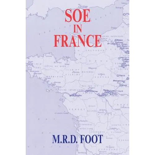 SOE in France: An Account of the Work of the British Special Operations Executive in France 1940-1944 - Paperback