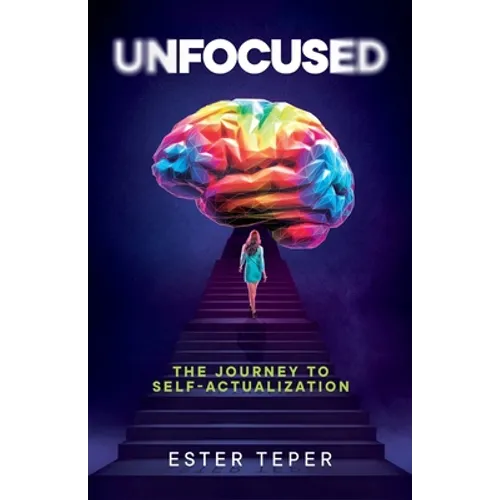 Unfocused: The Journey to Self-Actualization - Paperback