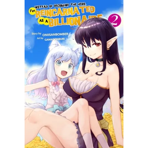 Instead of Becoming The Hero, I've Reincarnated as a Billionaire (Light Novel) Volume 2 - Paperback