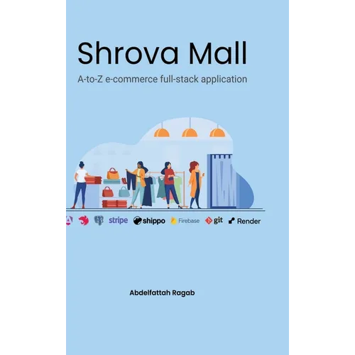 Shrova Mall: A-to-Z e-commerce full-stack application - Hardcover