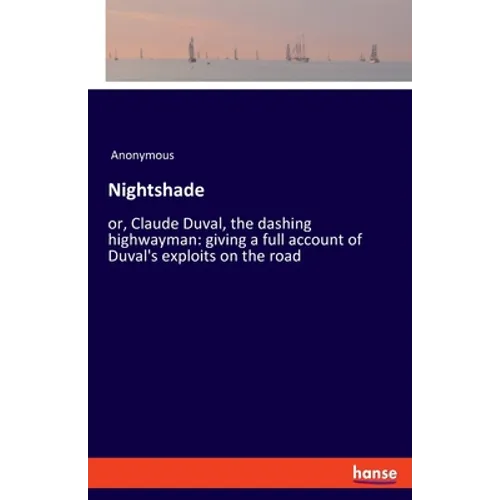Nightshade: or, Claude Duval, the dashing highwayman: giving a full account of Duval's exploits on the road - Paperback