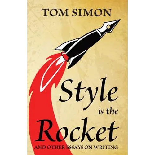Style is the Rocket: and Other Essays on Writing - Paperback