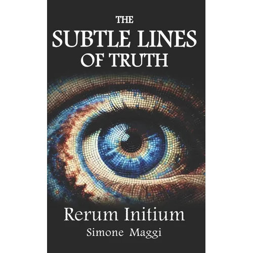 The Subtle Lines of Truth: Rerum Initium - Paperback
