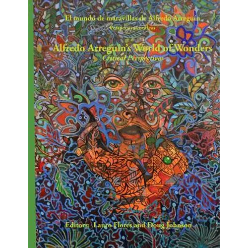 Alfredo Arreguin's World of Wonders: Critical Perspectives - Paperback