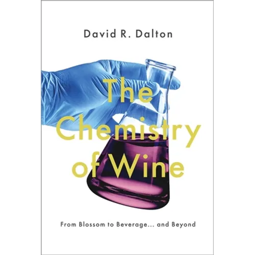 Chemistry of Wine: From Blossom to Beverage and Beyond - Hardcover