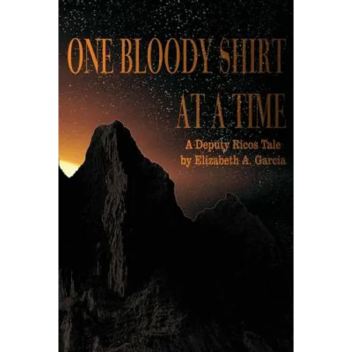 One Bloody Shirt at a Time: A Deputy Ricos Tale - Paperback