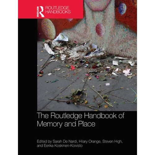 The Routledge Handbook of Memory and Place - Paperback