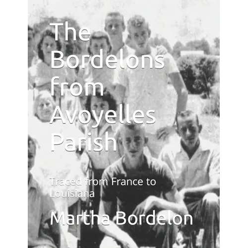 The Bordelons from Avoyelles Parish: Traced from France to Louisiana - Paperback