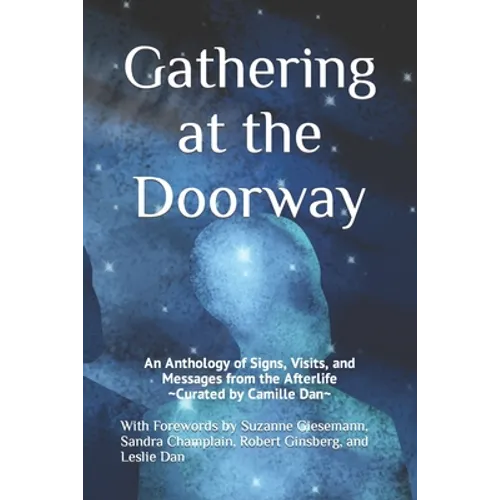 Gathering at the Doorway: An Anthology of Signs, Visits, and Messages from the Afterlife - Paperback
