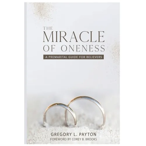 The Miracle of Oneness: A Premarital Guide for Believers - Paperback