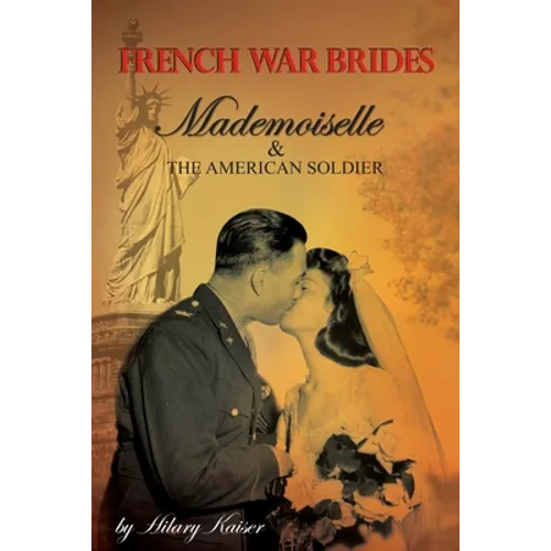 French War Brides: Mademoiselle & The American Soldier - Paperback