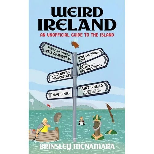 Weird Ireland: An Unofficial Guide to the Island - Hardcover