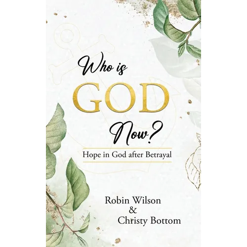 Who is God Now?: Hope in God After Betrayal - Hardcover