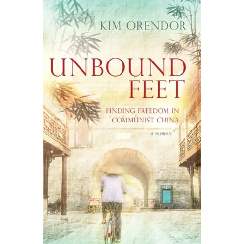 Unbound Feet: Finding Freedom in Communist China - Paperback