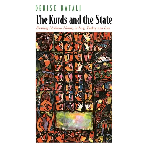 The Kurds and the State: Evolving National Identity in Iraq, Turkey, and Iran - Hardcover