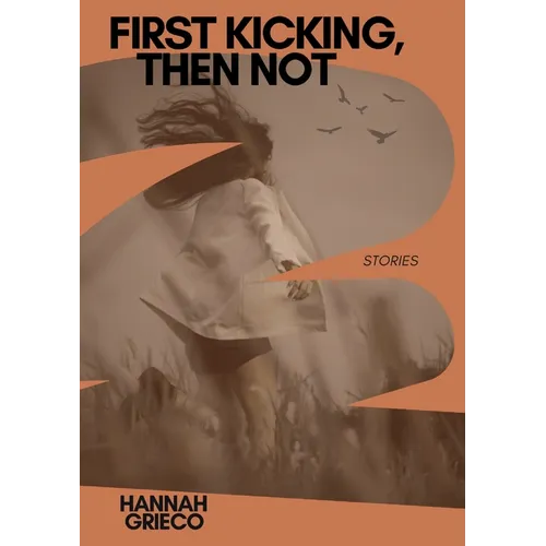 First Kicking, Then Not - Paperback