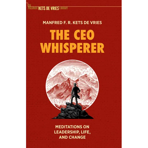 The CEO Whisperer: Meditations on Leadership, Life, and Change - Hardcover