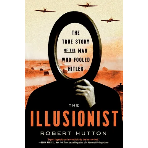 The Illusionist: The True Story of the Man Who Fooled Hitler - Hardcover