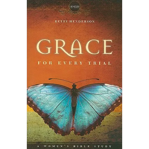 Grace for Every Trial: A Women's Bible Study - Paperback