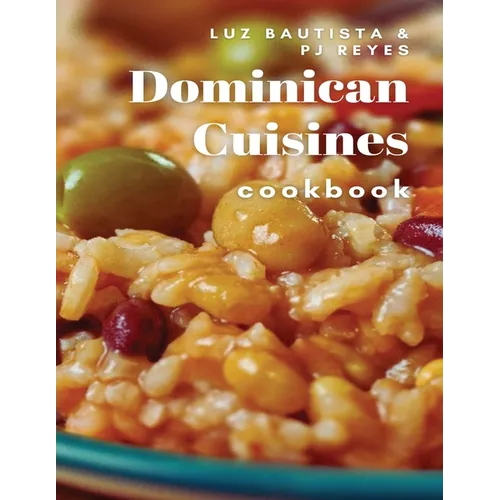 Dominican Cuisines Cookbook: 60 Flavorful Recipes Directly from Dominican Republic to Make at Home! - Paperback