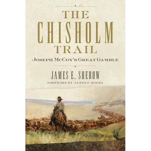 The Chisholm Trail: Joseph McCoy's Great Gamble - Paperback