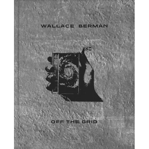 Wallace Berman: Off the Grid - Hardcover