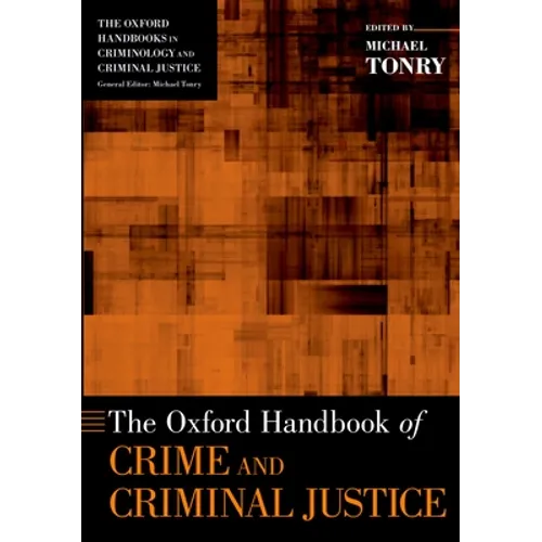 The Oxford Handbook of Crime and Criminal Justice - Paperback