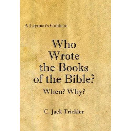 A Layman's Guide to Who Wrote the Books of the Bible? - Hardcover