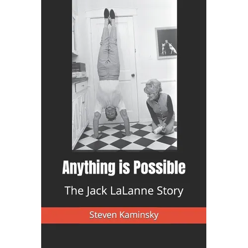 Anything is Possible: The Jack Lalanne Story - Paperback