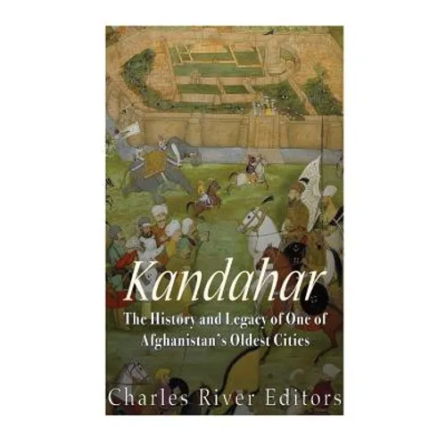 Kandahar: The History and Legacy of One of Afghanistan's Oldest Cities - Paperback