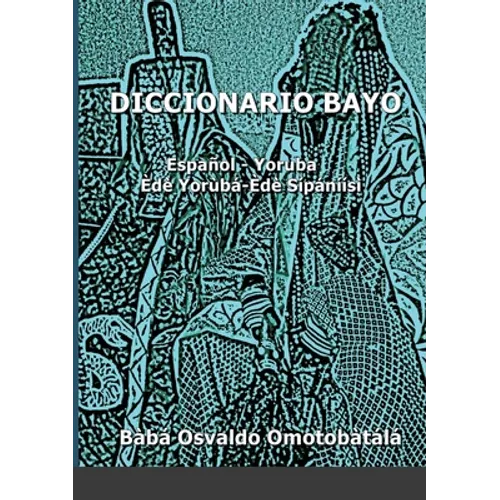 Diccionario Bayo: Español / Yoruba - Yoruba / Español - Paperback