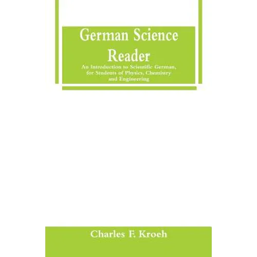 German Science Reader: An Introduction to Scientific German, for Students of Physics, Chemistry and Engineering - Paperback