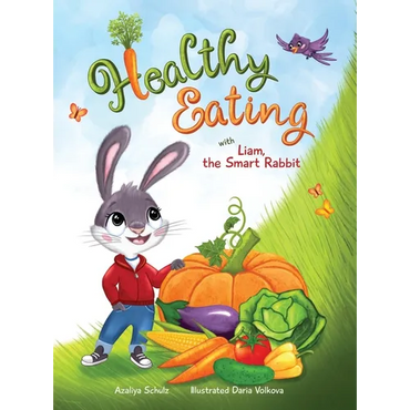 Healthy Eating with Liam, the Smart Rabbit - Hardcover