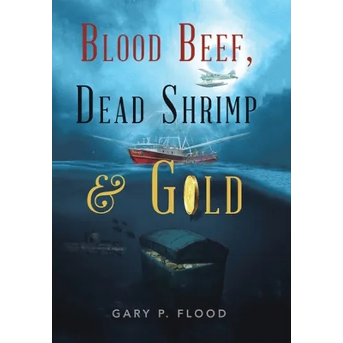 Blood Beef, Dead Shrimp & Gold - Hardcover