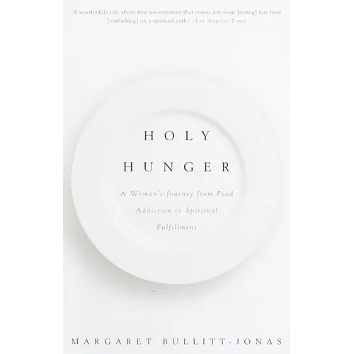 Holy Hunger: A Woman's Journey from Food Addiction to Spiritual Fulfillment - Paperback