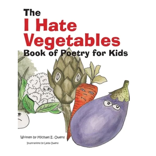 The I Hate Vegetables Book of Poetry for Kids - Paperback