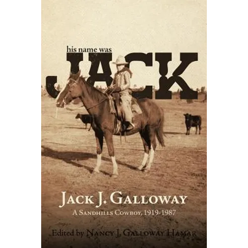 His Name Was Jack: A Sandhills Cowboy - Paperback