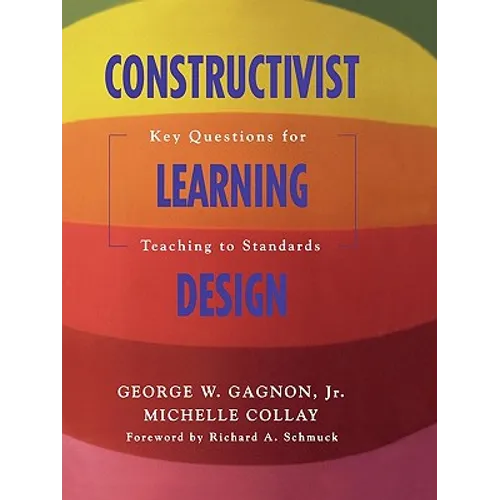 Constructivist Learning Design: Key Questions for Teaching to Standards - Paperback