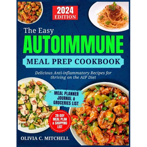 The Easy Autoimmune Meal Prep Cookbook: Delicious Anti-Inflammatory Recipes for Thriving on the AIP Diet - Paperback