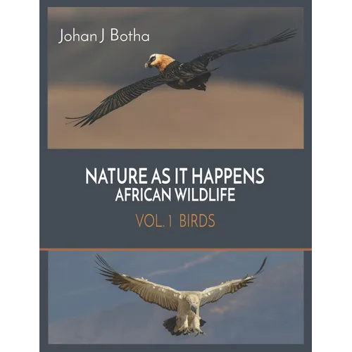 Nature As It Happens African Wildlife: Vol 1. Birds - Paperback