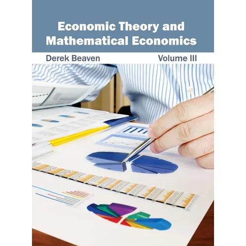 Economic Theory and Mathematical Economics: Volume III - Hardcover