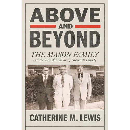Above and Beyond: The Mason Family and the Transformation of Gwinnett County - Hardcover