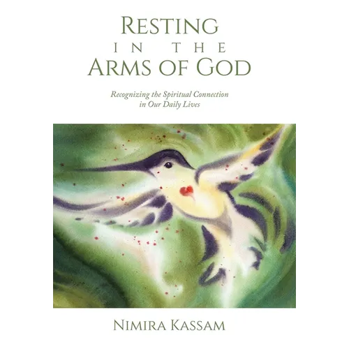 Resting in the Arms of God: Recognizing the Spiritual Connection in Our Daily Lives - Hardcover