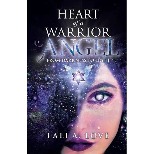 Heart of a Warrior Angel: From Darkness to Light - Paperback