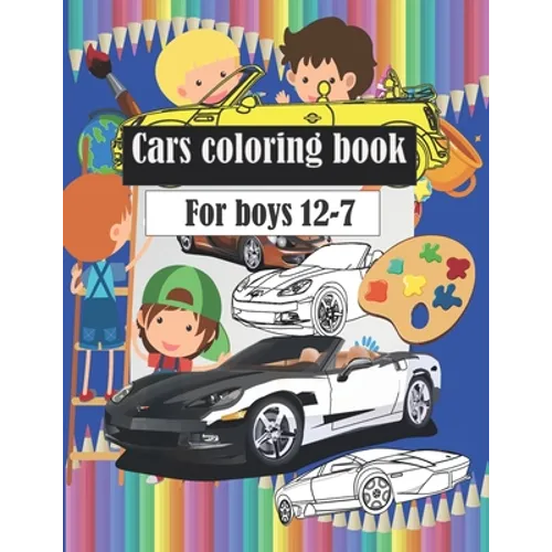 Cars coloring book: Wonderful and beautiful cars, classic cars and police cars for children between the ages of 7 - 8 - 9 - 10 - 11 - 12. - Paperback
