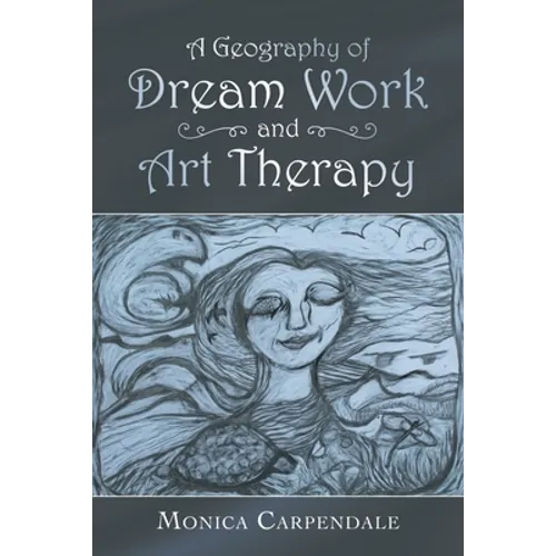 A Geography of Dream Work and Art Therapy - Paperback