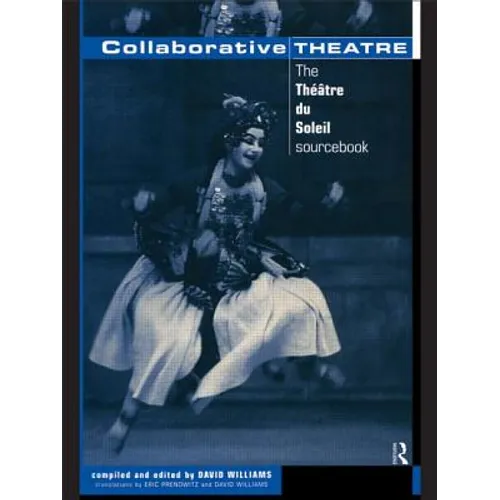 Collaborative Theatre: Le Theatre Du Soleil - Paperback