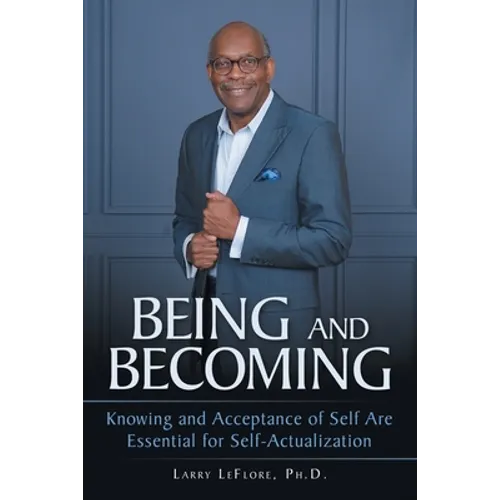 Being and Becoming: Knowing and Acceptance of Self Are Essential for Self-Actualization - Paperback