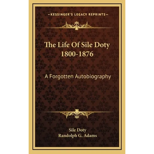 The Life of Sile Doty 1800-1876: A Forgotten Autobiography - Hardcover