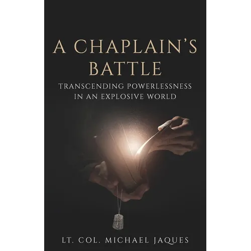 A Chaplain's Battle: Transcending Powerlessness in an Explosive World - Paperback